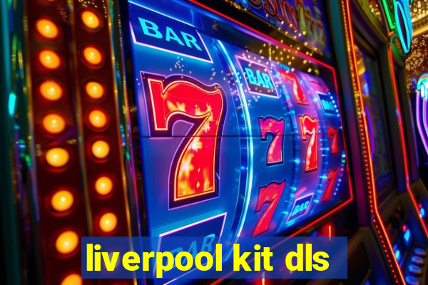 liverpool kit dls